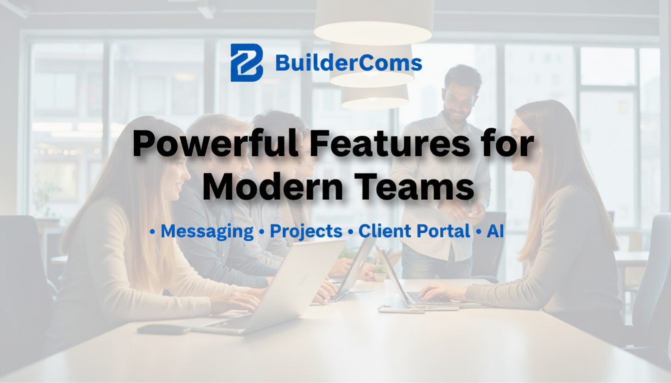 Features | BuilderComs - Communication, Projects & AI